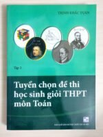 Tuyển chọn đề thi học sinh giỏi THPT môn Toán - Tập 2