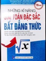 Những kĩ năng giải toán đặc sắc Bất đẳng thức (tặng kèm 1 tài liệu BĐT)