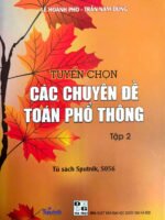 Tuyển chọn các chuyên đề Toán phổ thông