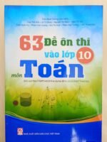 63 đề ôn thi vào lớp 10 môn Toán